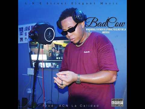 BadCow - HONDUdrill Father (R.I.P RRALY & El Rey De la mierda
