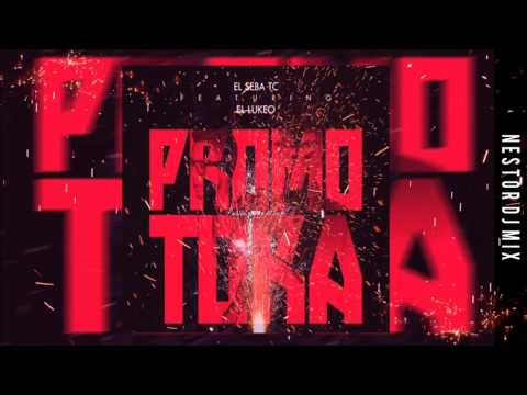 EL LUKEO FT SEBA TC - LA PROMOTORA (NESTOR DJ MIX)