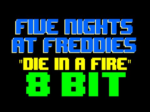 Die In A Fire [8 Bit Tribute to Five Nights at Freddy's & The Living Tombstone]