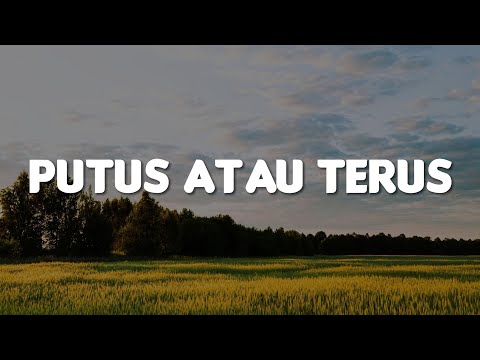 Putus Atau Terus, Penjaga Hati, Takut (Lirik) - Judika, Nadhif Basalamah, Idgitaf