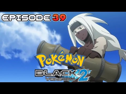 Pokémon Black 2 - Episode 39