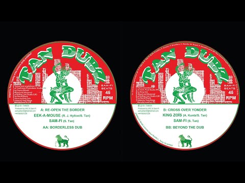 TAN DUBZ 004 - SAM-FI MEETS EEK-A-MOUSE: "RE-OPEN THE BORDER" / KING ZOÏS: "CROSS OVER YONDER"