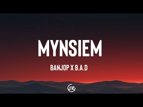Banjop x B.A.D - Mynsiem [Lyrics]