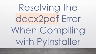 Download the video "Resolving the docx2pdf Error When Compiling with PyInstaller"