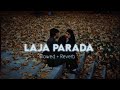 Laja Parada     ( Slowed & Reverb )