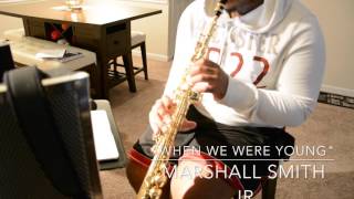 When We Were Young - Sax Cover - Marshall Smith Jr