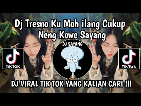 DJ TRESNO KU MOH ILANG CUKUP NENG KOWE SAYANG || DJ SAMBEL TRASI X RUTINITAS RADONG VIRAL TIKTOK