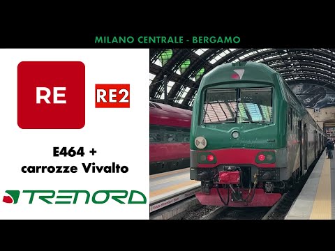 Viaggio con il REGIOEXPRESS (E464 + carrozze Vivalto) 2225 da MILANO CENTRALE a BERGAMO!