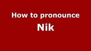 How to pronounce Nik