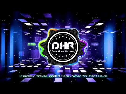 Kuskee x Drake Liddell ft Zara - What You Can't Have - DHR