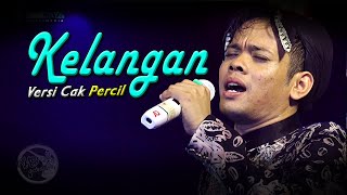 Download lagu Kelangan (Versi Cak Percil) Campursari KMB GEDRUG SRAGEN - live Banyutarung Suwatu mp3