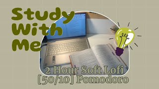 📚 2 Hour [50/10] Pomodoro | Study with Me | Soft Lofi 🎶