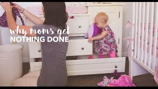 Why moms get NOTHING DONE