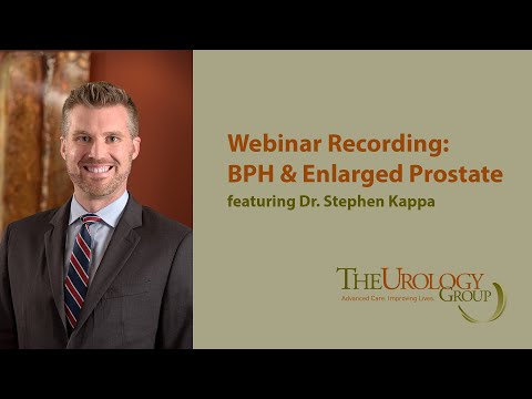 Webinar Replay: Enlarged Prostate (or BPH) – hosted by Dr. Stephen Kappa of The Urology Group