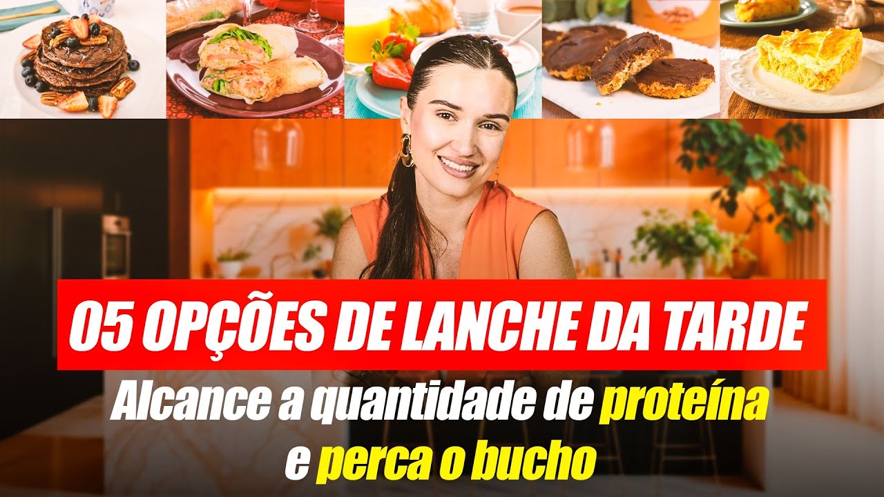 05 opções de LANCHE DA TARDE! Alcance a quantidade de proteína e perca o BUCHO!