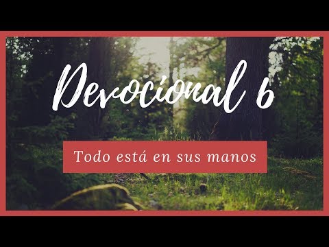 DEVOCIONAL 6 - Todo está en sus manos  -  Job 12:10