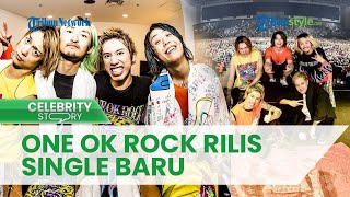 Band Jepang ONE OK ROCK Rilis Single Terbaru sebelum Comeback dengan Album 'Luxury Disease'
