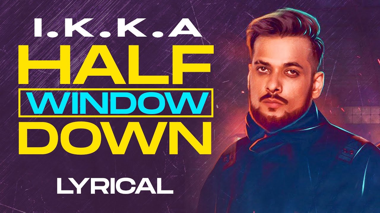 Half Window Down Lyrics - Ikka , Neetu Singh, Dr Zeus Half Window Down Lyrics - Ikka , Neetu Singh, Dr Zeus