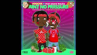 Voochie P - "No Pressure" feat. Sauce Walka