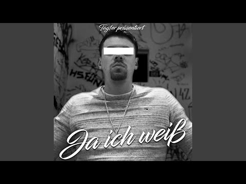 Ja ich weiß