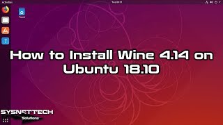 How to Install Wine 4.0 on Ubuntu 18.10 | Run Windows Apps in Linux | SYSNETTECH Solutions