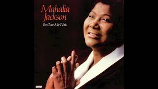 I Believe - Mahalia Jackson