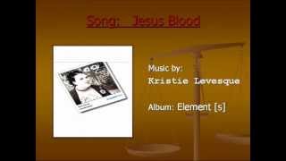 Jesus Blood by Kristie Levesque