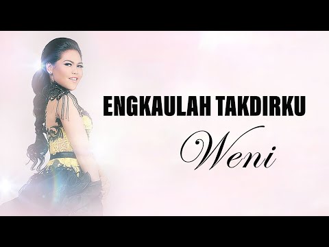Weni - Engkaulah Takdirku | Lirik Lagu