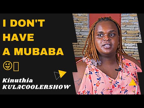 KulaCoolerShow: Kinuthia- I Don't Have a Mubaba!!😜🙈