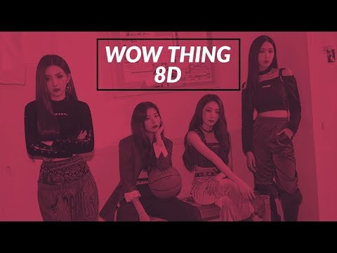 [8D] Wow Thing - Seulgi x SinB x Chungha x Soyeon