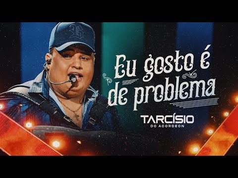 EU PODERIA TÁ DE BOA - EU GOSTO É DE PROBLEMA - Tarcísio do Acordeon (DVD Meu Sonho)