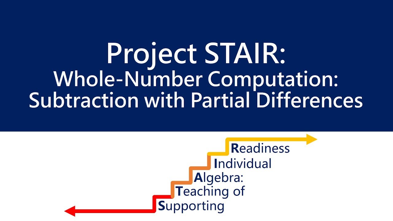 Subtraction with Partial Differences ‖ Whole Number Computation ‖ Grades 2-7 ‖ Project STAIR