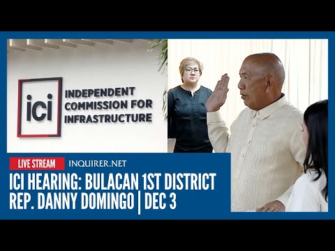 LIVE: ICI hearing: Bulacan 1st District Rep. Danny Domingo | Dec 3