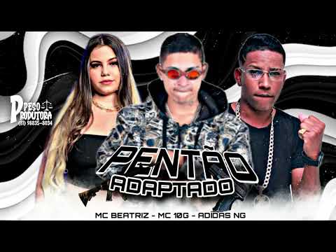 PENTÃO ADAPTADO - ADIDAS NG, 10G NO BEAT, MC BEATRIZ #bregafunk