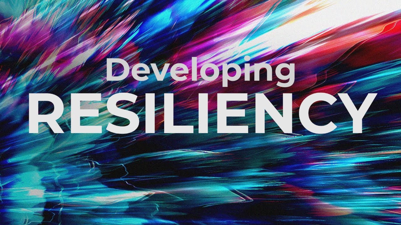 Developing Resiliency