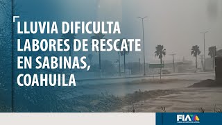 Lluvia dificulta labores de rescate de mineros en Sabinas, Coahuila