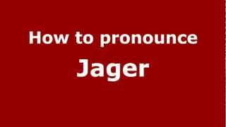 How to pronounce Jager