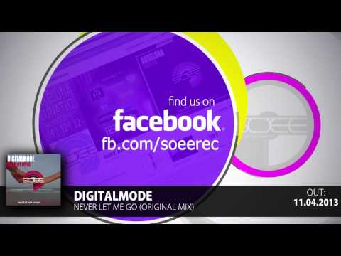 DIGITALMODE- NEVER LET ME GO @ SOEE RECORDS / OUT: 11.04.2013