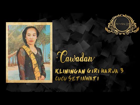 CAWADAN - Cucu Setiawati | Kliningan Giri Harja 3