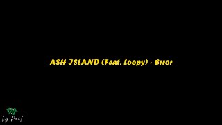 ASH ISLAND Feat. Loopy - Error Lyrics (Lirik Terjemahan Indonesia)