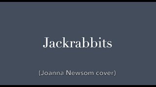 Jackrabbits (Joanna Newsom cover)