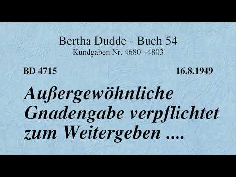 BD 4715 - AUSSERGEWÖHNLICHE GNADENGABE VERPFLICHTET ZUM WEITERGEBEN ....
