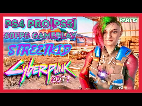 CYBERPUNK 2077 - PS4 PRO(PS5) GAMEPLAY - STREET KID STORY - PART 15 - JUDY SAYS GOODBYE [HD 60fps]