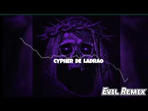 CYPHER DE LADRAO - EVILREMIX