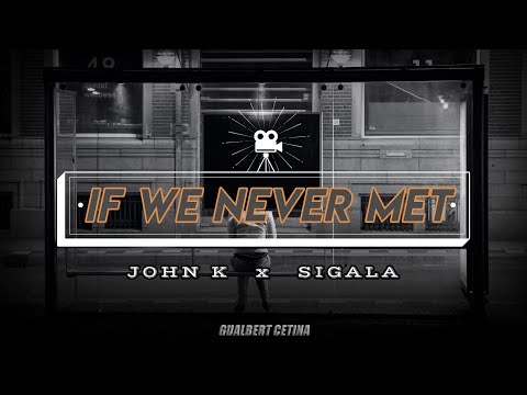 John K   x   Sigala - If We Never Met [Subtitulado En Español]