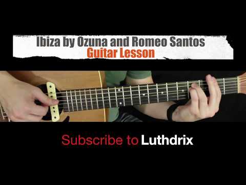 Ibiza - Ozuna/Romeo Santos (Aura) - Guitar Lesson Tutorial