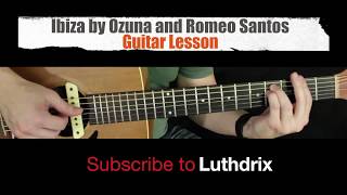 Ibiza - Ozuna/Romeo Santos (Aura) - Guitar Lesson Tutorial