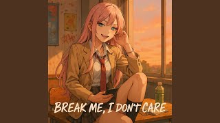 Break Me, I Don’t Care (FR Version)