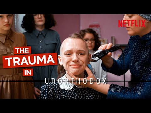 What Unorthodox Teaches Us About Trauma | Netflix