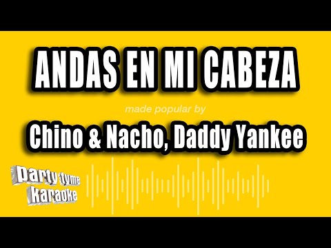 Chino & Nacho, Daddy Yankee - Andas En Mi Cabeza (Versión Karaoke)